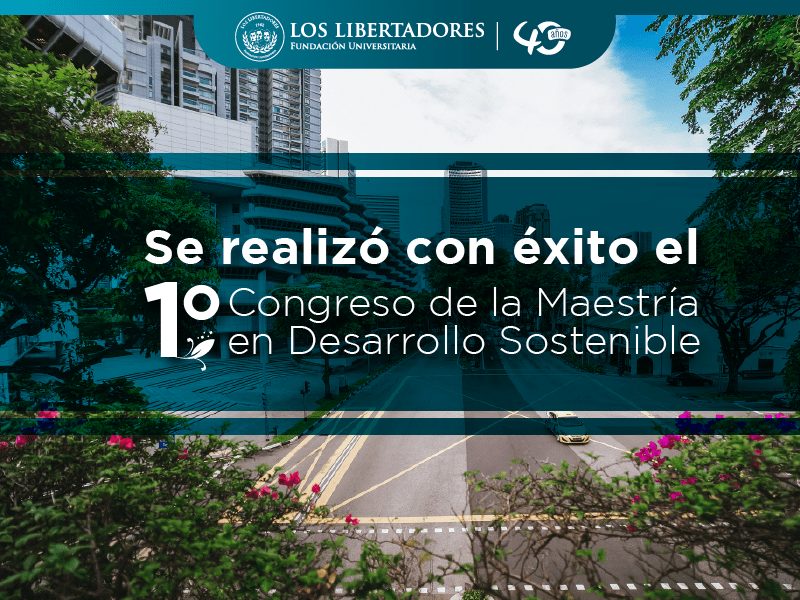 Se realizó el 1° Congreso de la Maestría en Desarrollo Sostenible